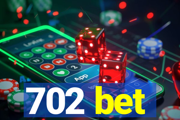 702 bet